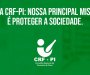 NOTA CRF-PI: NOSSA PRINCIPAL MISSÃO É PROTEGER A SOCIEDADE